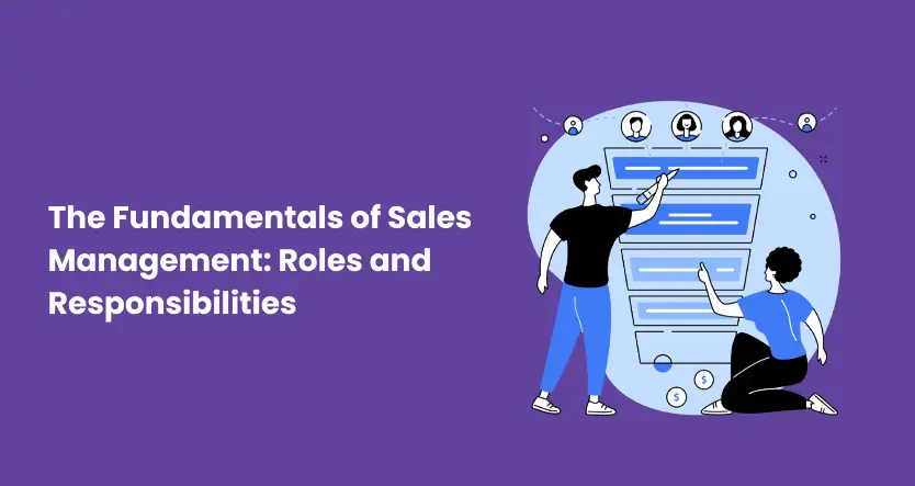 The Fundamentals of Sales Management: Roles and Responsibilities